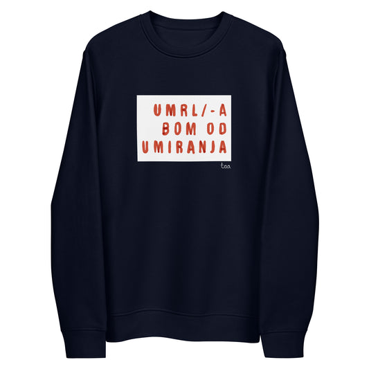 ‘umrl/-a bom od umiranja’ unisex organic cotton sweatshirt - 100% organic cotton